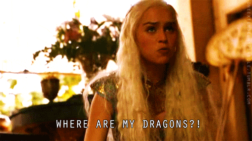 218754-game-of-thrones-where-are-my-dragons-gif.gif