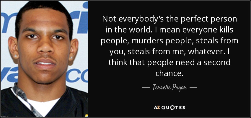 quote-not-everybody-s-the-perfect-person-in-the-world-i-mean-everyone-kills-people-murders-terrelle-pryor-61-71-41.jpg