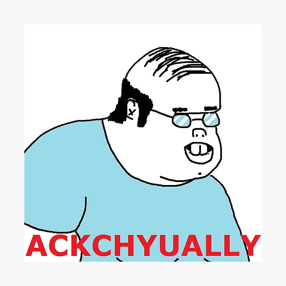 Actually Ackchyually Meme Poster for Sale by WittyFox | Redbubble