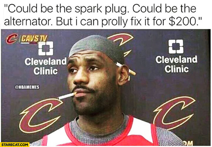lebron-james-could-be-spark-plug-could-be-alternator-i-can-prolly-fix-it-for-200-dollars.jpg