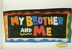250px-My_Brother_and_Me_TV_Show_Title_Card.JPG